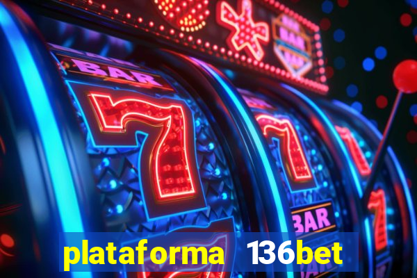 plataforma 136bet paga mesmo